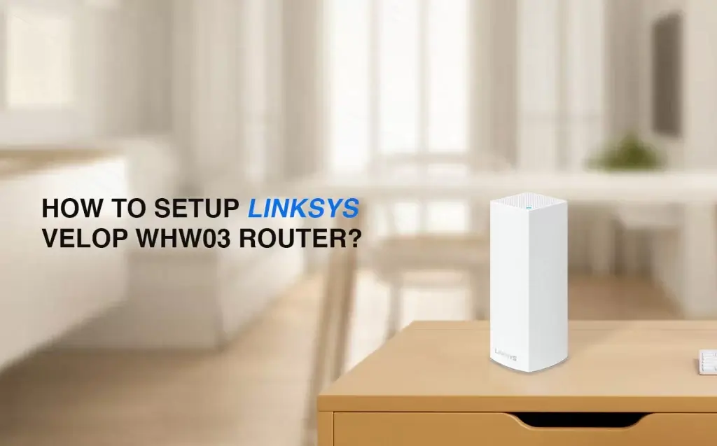 LINKSYS VELOP WHW03 ROUTER Setup