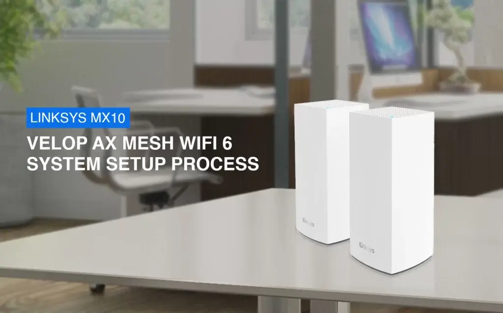Linksys MX10 Velop AX Mesh WiFi 6 System Setup