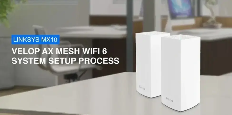 Linksys MX10 Velop AX Mesh WiFi 6 System Setup