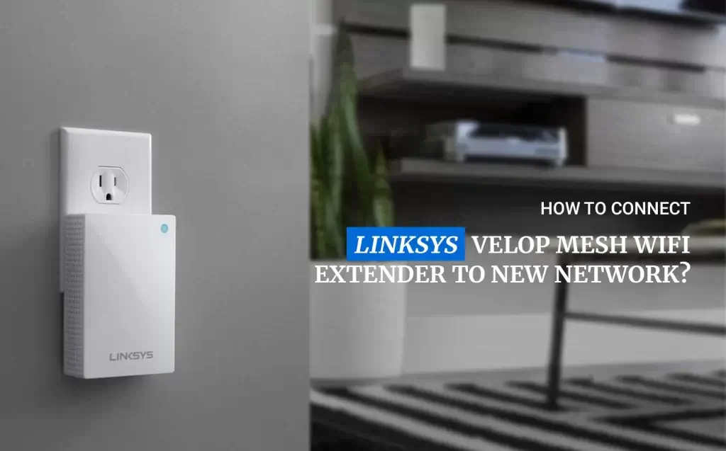 Connect Linksys Velop To New Network