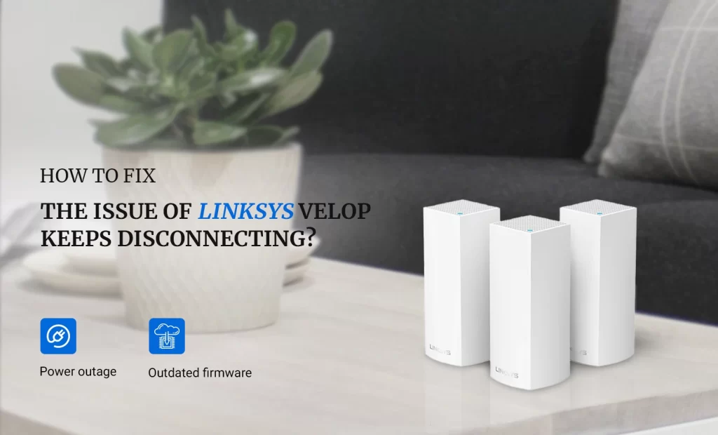 Linksys Velop Keeps Dosconnecting